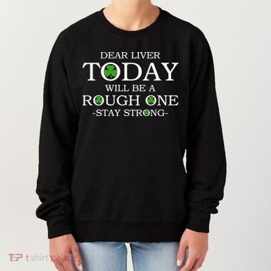 Dear Liver Today Will Be A Rough One Stay Strong Women's Sweatshirt