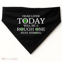 Dear Liver Today Will Be A Rough One Stay Strong USA-Made Doggie Bandana thumb 0