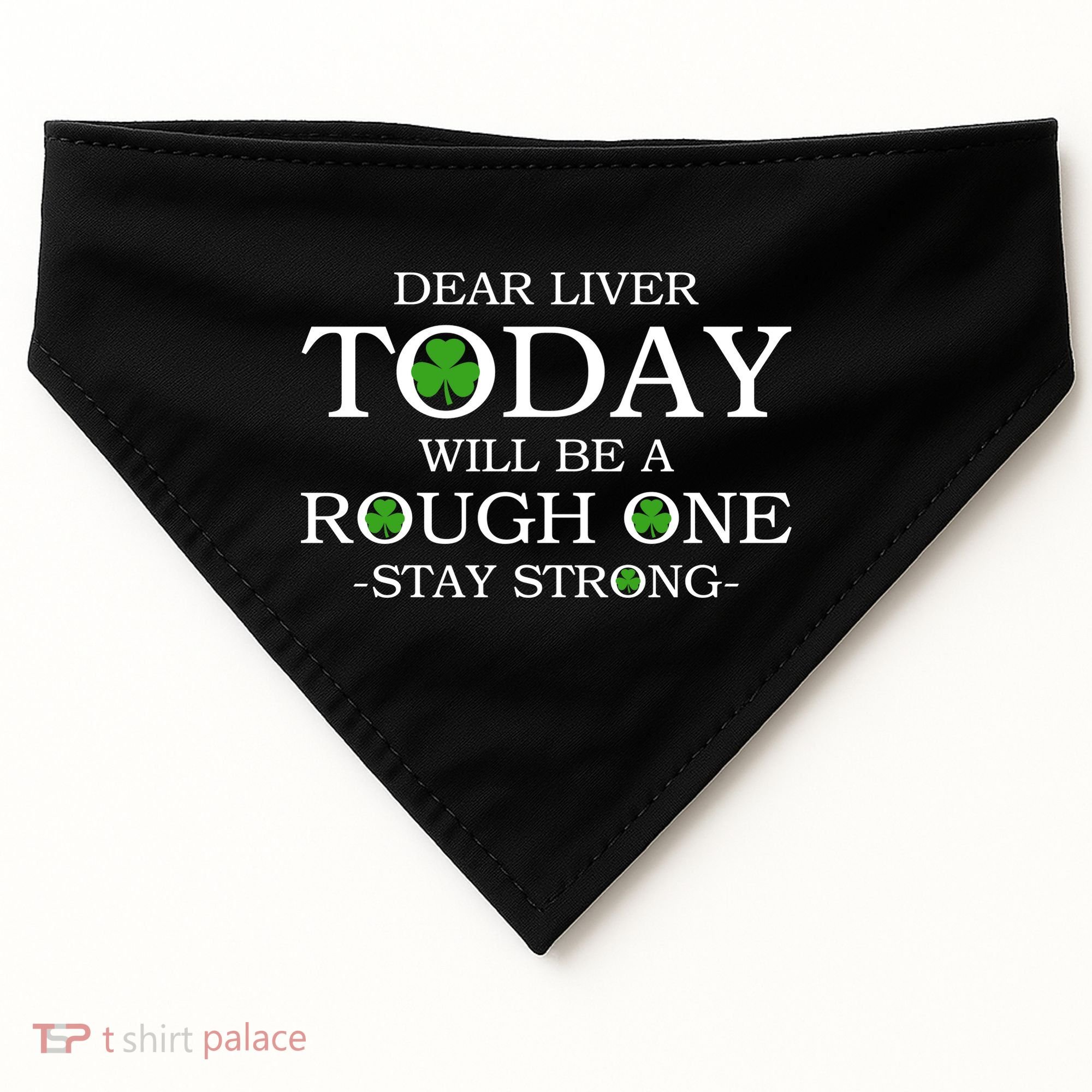 Dear Liver Today Will Be A Rough One Stay Strong USA-Made Doggie Bandana