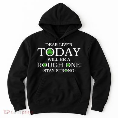 Dear Liver Today Will Be A Rough One Stay Strong Hoodie