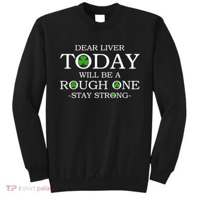 Dear Liver Today Will Be A Rough One Stay Strong Sweatshirt