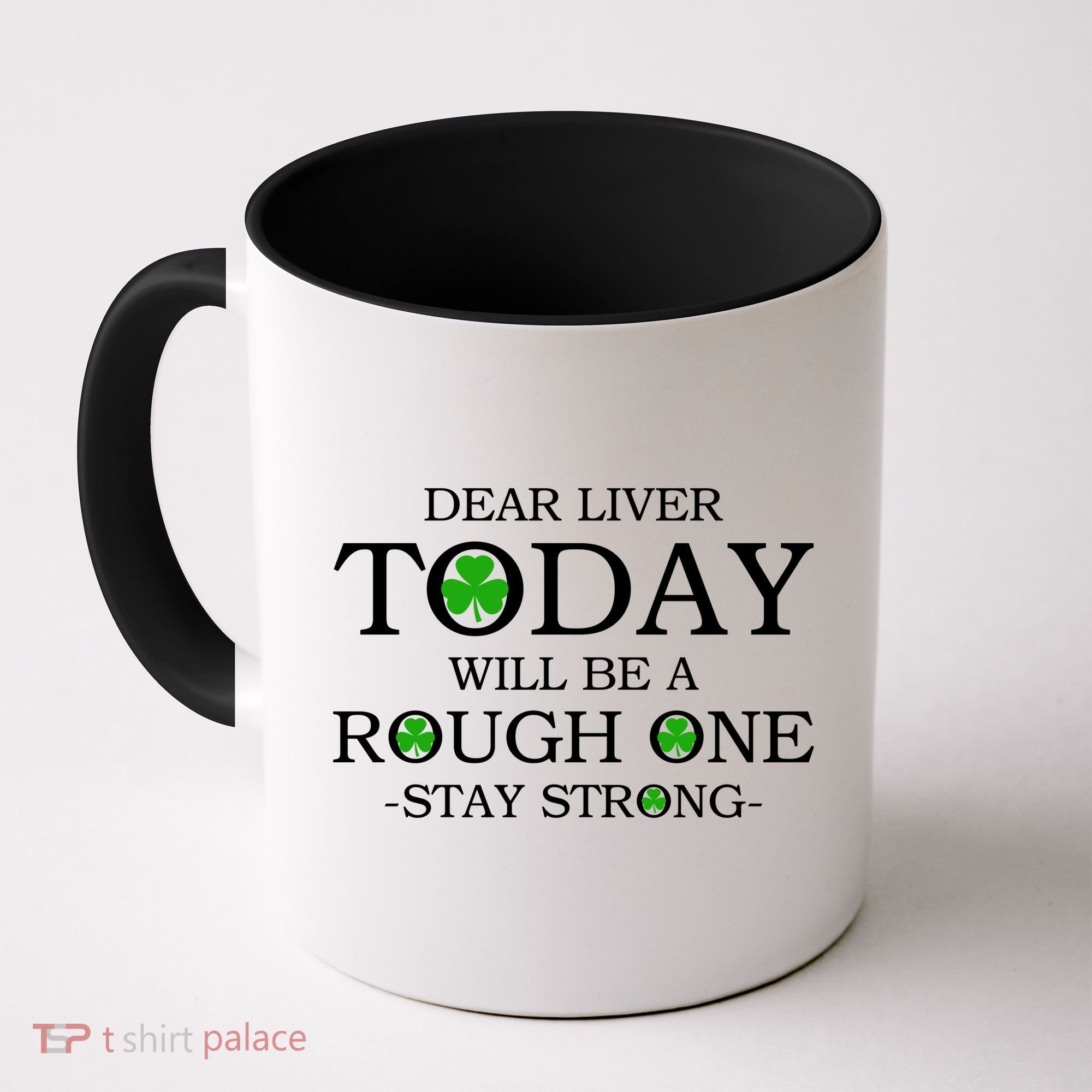 Dear Liver Today Will Be A Rough One Stay Strong Coffee Mug
