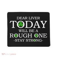 Dear Liver Today Will Be A Rough One Stay Strong Mousepad thumb 0