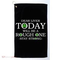 Dear Liver Today Will Be A Rough One Stay Strong Golf Towel thumb 0