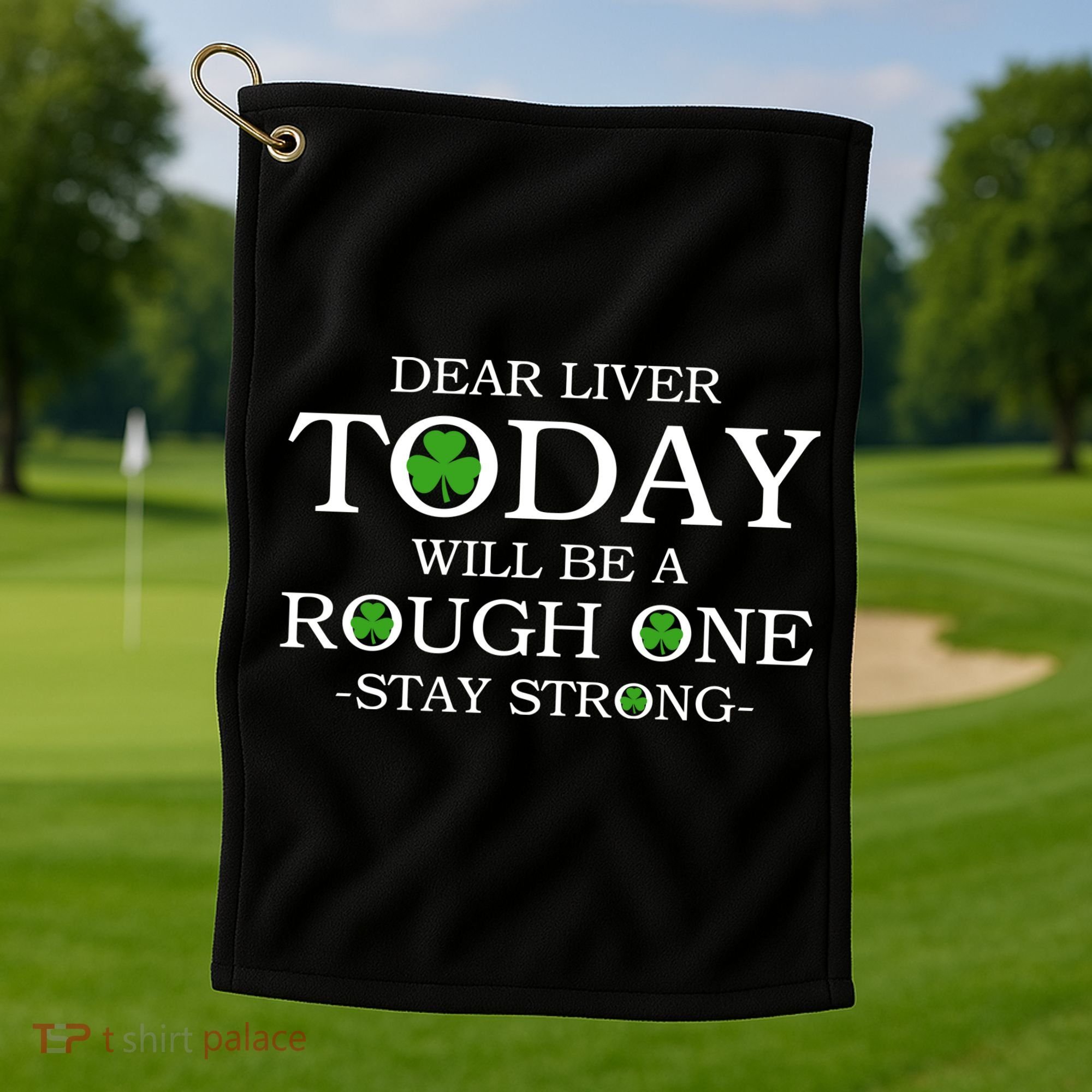 Dear Liver Today Will Be A Rough One Stay Strong Golf Towel