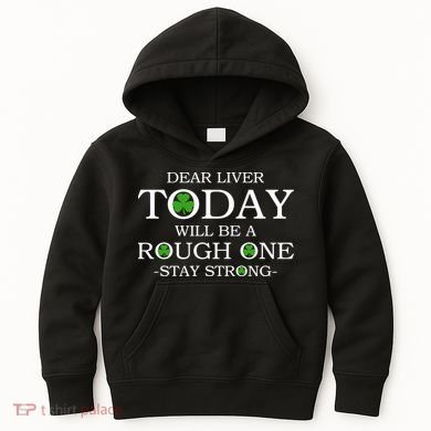 Dear Liver Today Will Be A Rough One Stay Strong Kids Hoodie