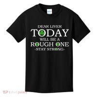 Dear Liver Today Will Be A Rough One Stay Strong Kids T-Shirt thumb 0