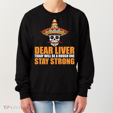 Dear Liver Today Will Be A Rough One Stay Strong1 Women's Sweatshirt