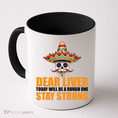 Dear Liver Today Will Be A Rough One Stay Strong1 Coffee Mug