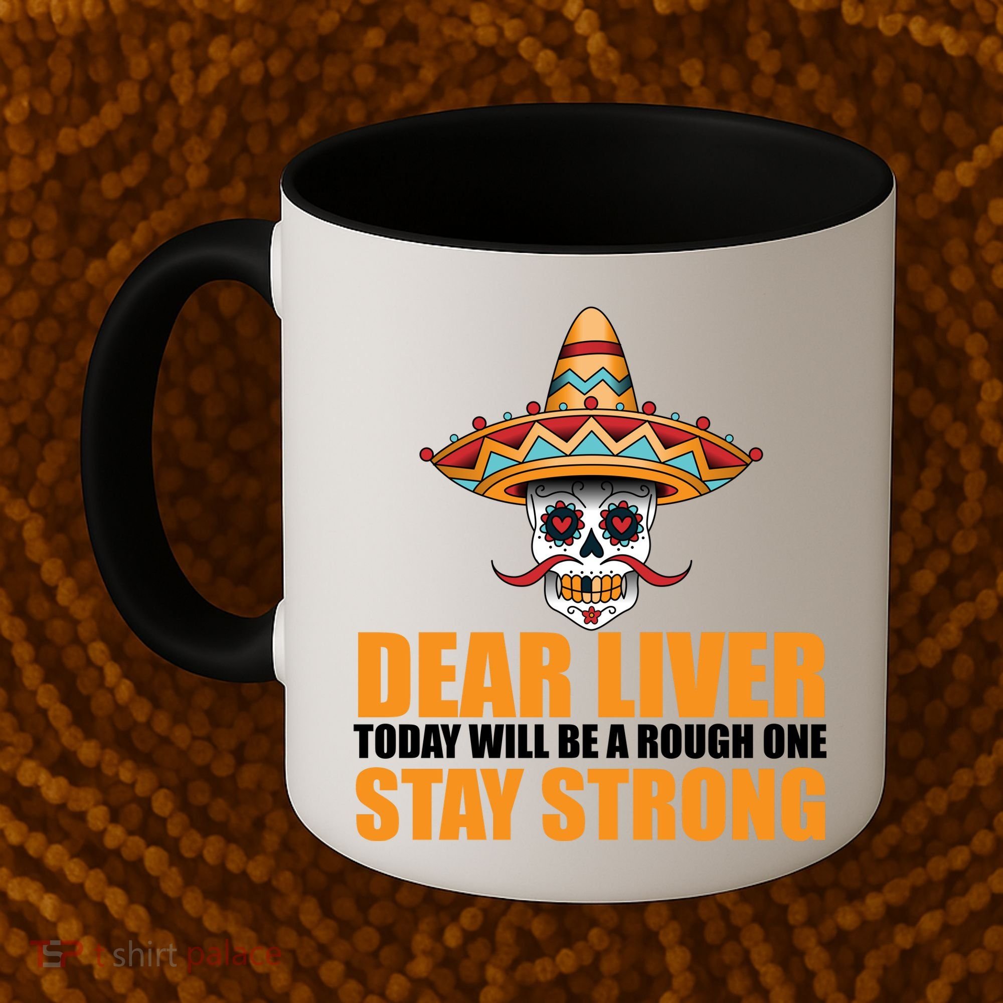 Dear Liver Today Will Be A Rough One Stay Strong1 Coffee Mug