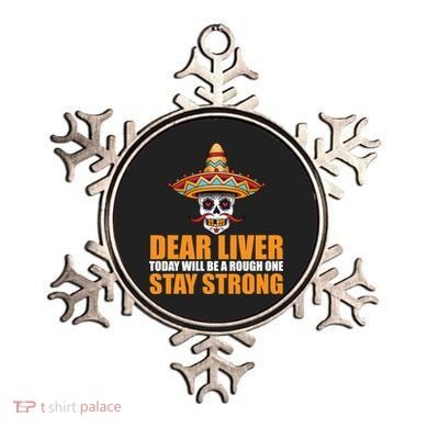 Dear Liver Today Will Be A Rough One Stay Strong1 Ornament