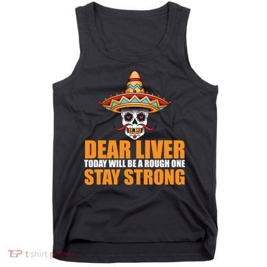 Dear Liver Today Will Be A Rough One Stay Strong1 Tank Top