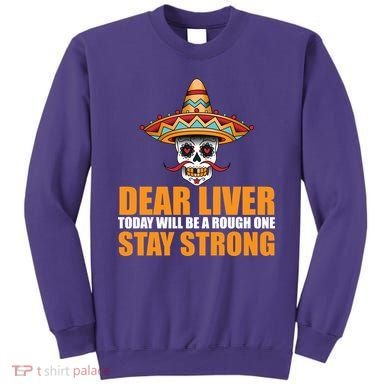 Dear Liver Today Will Be A Rough One Stay Strong1 Sweatshirt