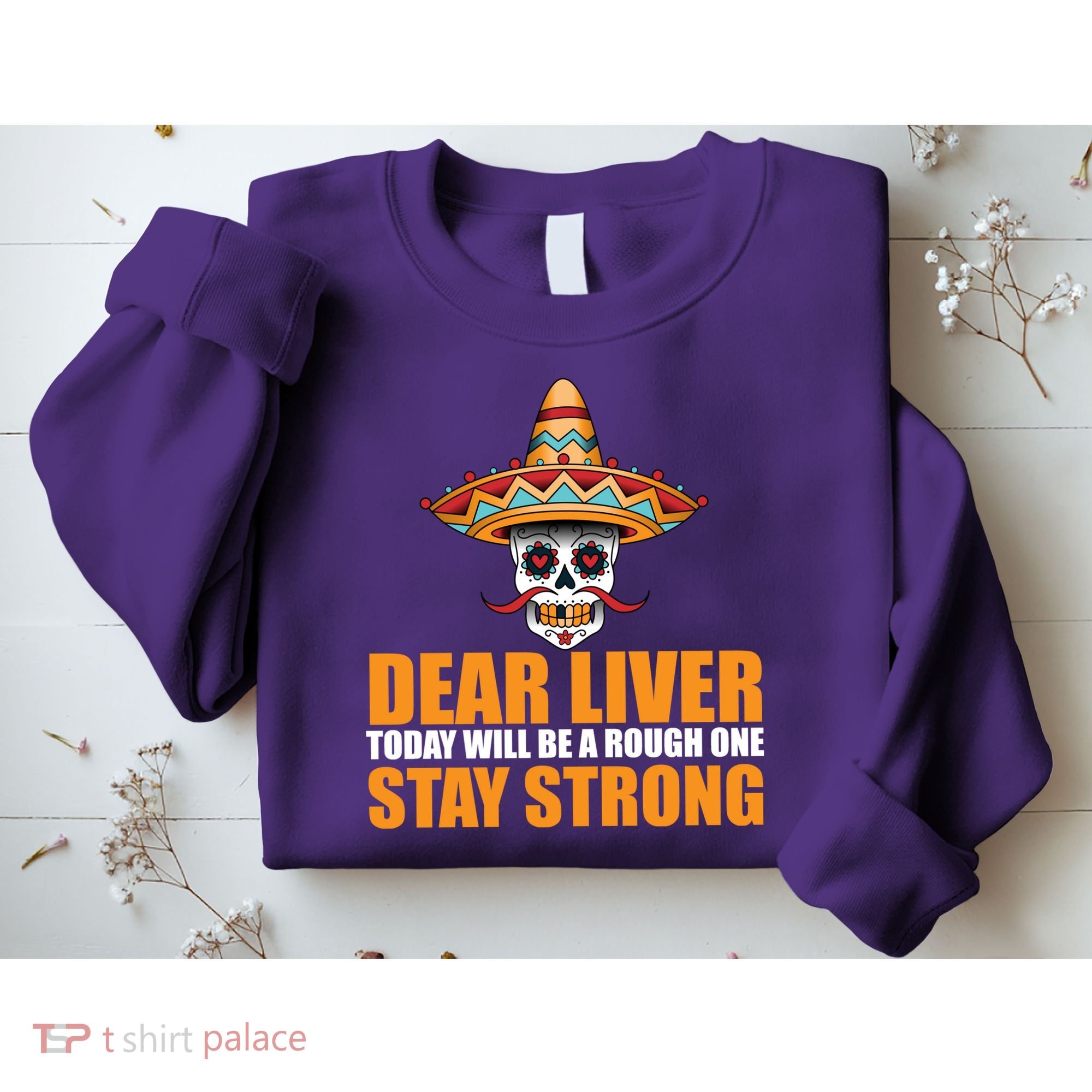 Dear Liver Today Will Be A Rough One Stay Strong1 Sweatshirt