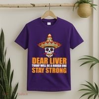 Dear Liver Today Will Be A Rough One Stay Strong1 T-Shirt thumb 2