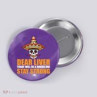 Dear Liver Today Will Be A Rough One Stay Strong1 Button thumb 0