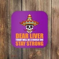 Dear Liver Today Will Be A Rough One Stay Strong1 Coaster thumb 0