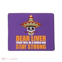 Dear Liver Today Will Be A Rough One Stay Strong1 Mousepad thumb 0