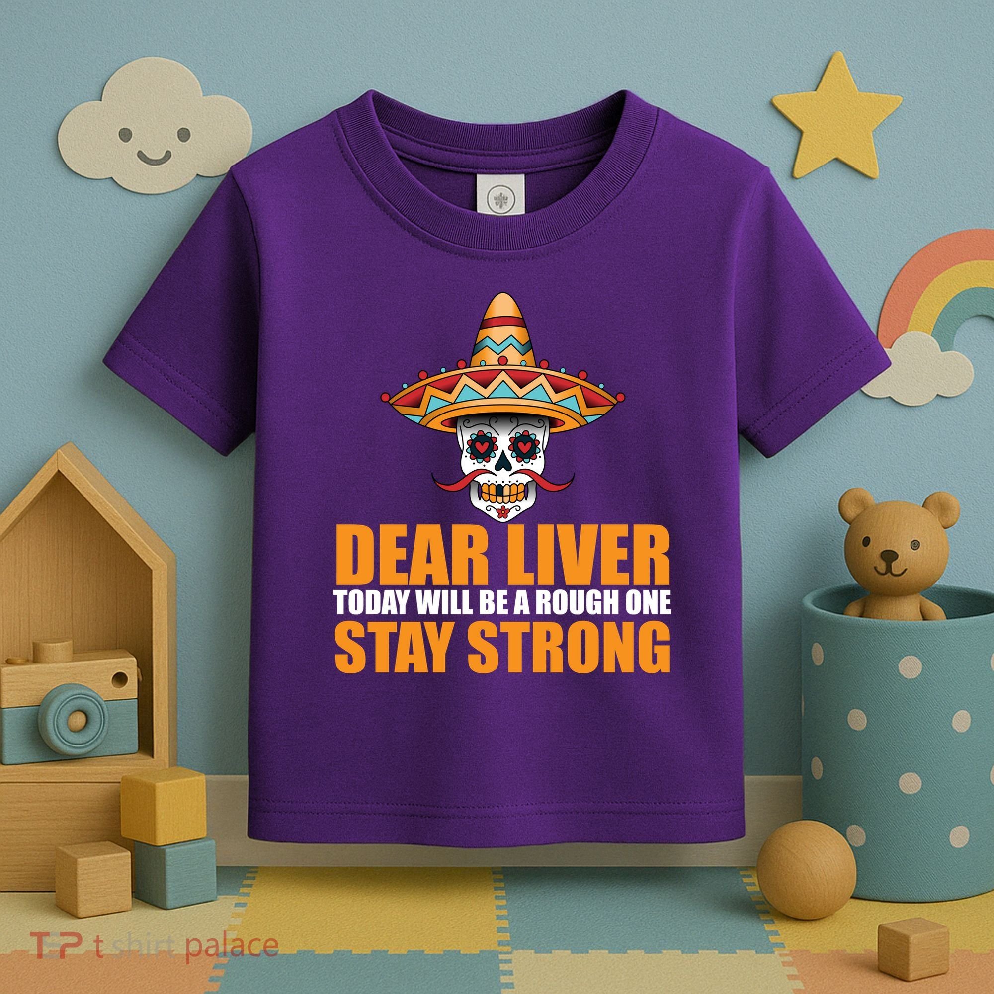Dear Liver Today Will Be A Rough One Stay Strong1 Toddler T-Shirt