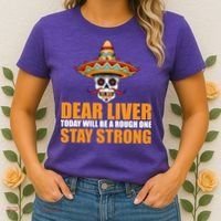 Dear Liver Today Will Be A Rough One Stay Strong1 Women's T-Shirt thumb 2