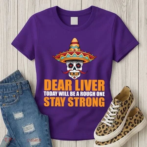 Dear Liver Today Will Be A Rough One Stay Strong1 Women's T-Shirt