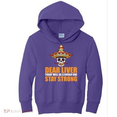 Dear Liver Today Will Be A Rough One Stay Strong1 Kids Hoodie