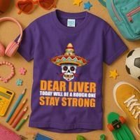 Dear Liver Today Will Be A Rough One Stay Strong1 Kids T-Shirt thumb 3