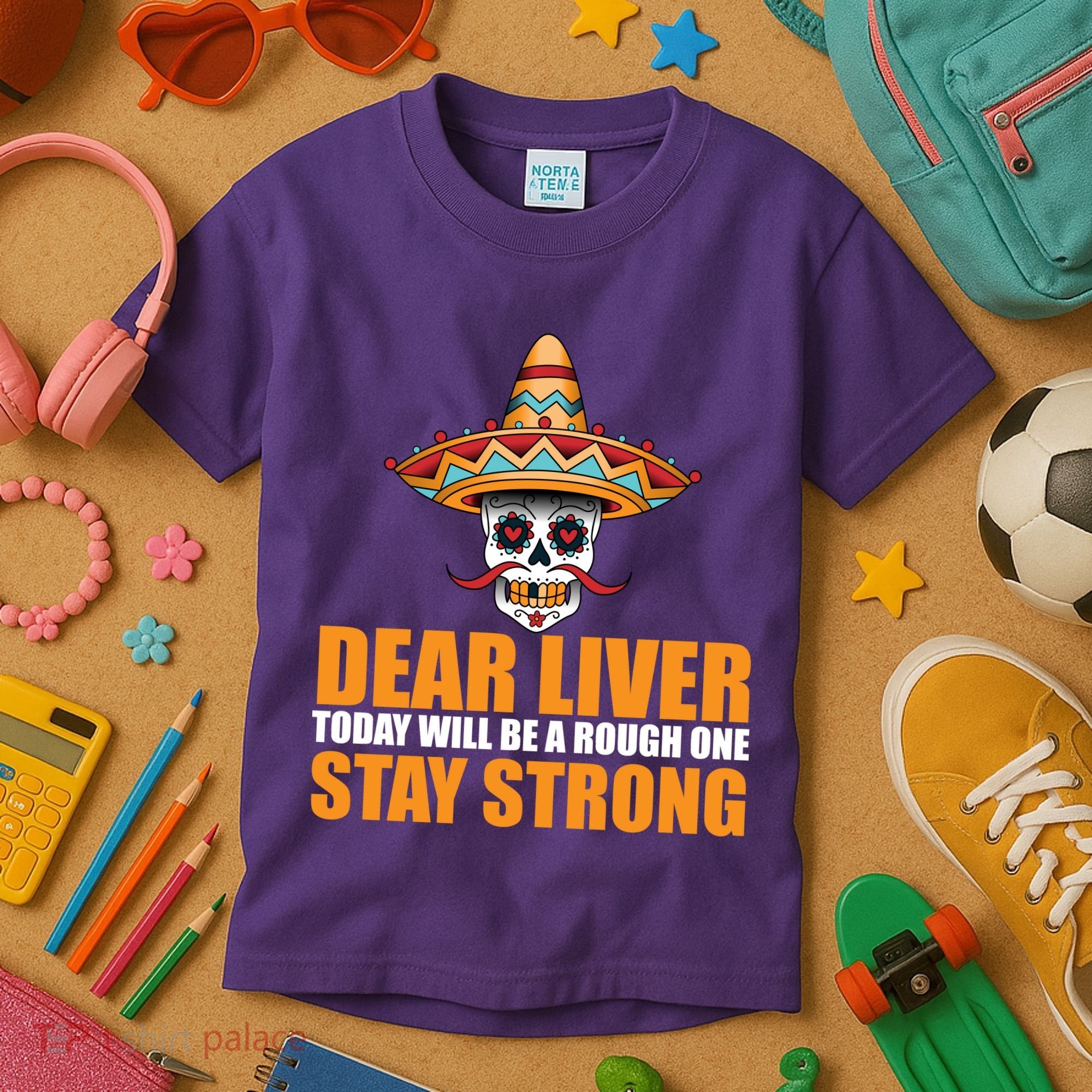 Dear Liver Today Will Be A Rough One Stay Strong1 Kids T-Shirt