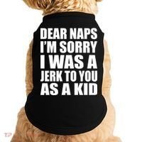 Dear Naps I'm Sorry I Was A Jerk Too You As A Kid Doggie Tank thumb 0