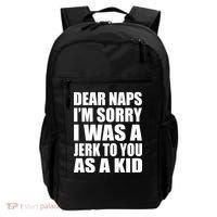 Dear Naps I'm Sorry I Was A Jerk Too You As A Kid Backpack thumb 0