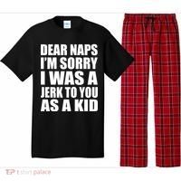 Dear Naps I'm Sorry I Was A Jerk Too You As A Kid Pajama Set thumb 0