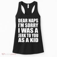 Dear Naps I'm Sorry I Was A Jerk Too You As A Kid Women's Tank Top thumb 0