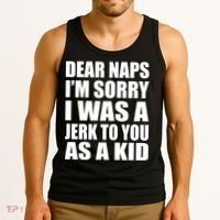 Dear Naps I'm Sorry I Was A Jerk Too You As A Kid Tank Top thumb 3
