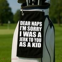Dear Naps I'm Sorry I Was A Jerk Too You As A Kid Golf Towel thumb 2