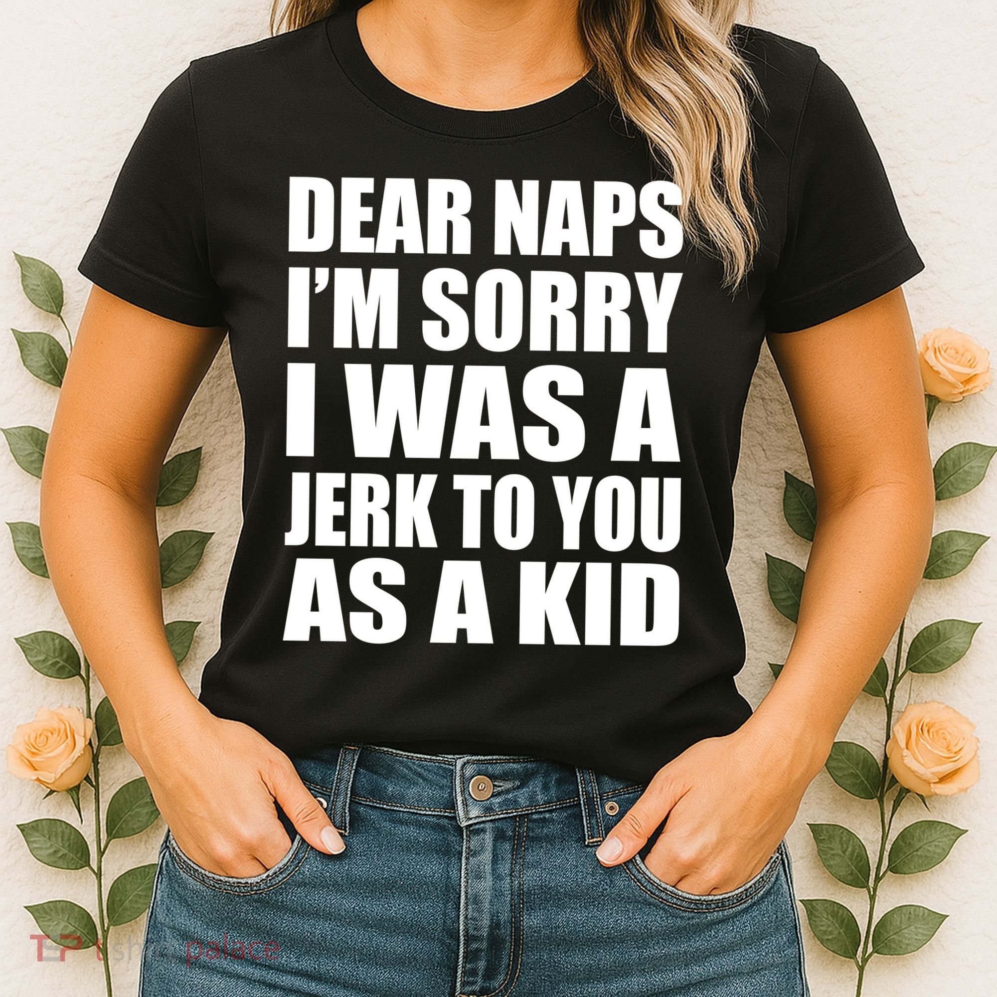 Dear Naps I'm Sorry I Was A Jerk Too You As A Kid Women's T-Shirt