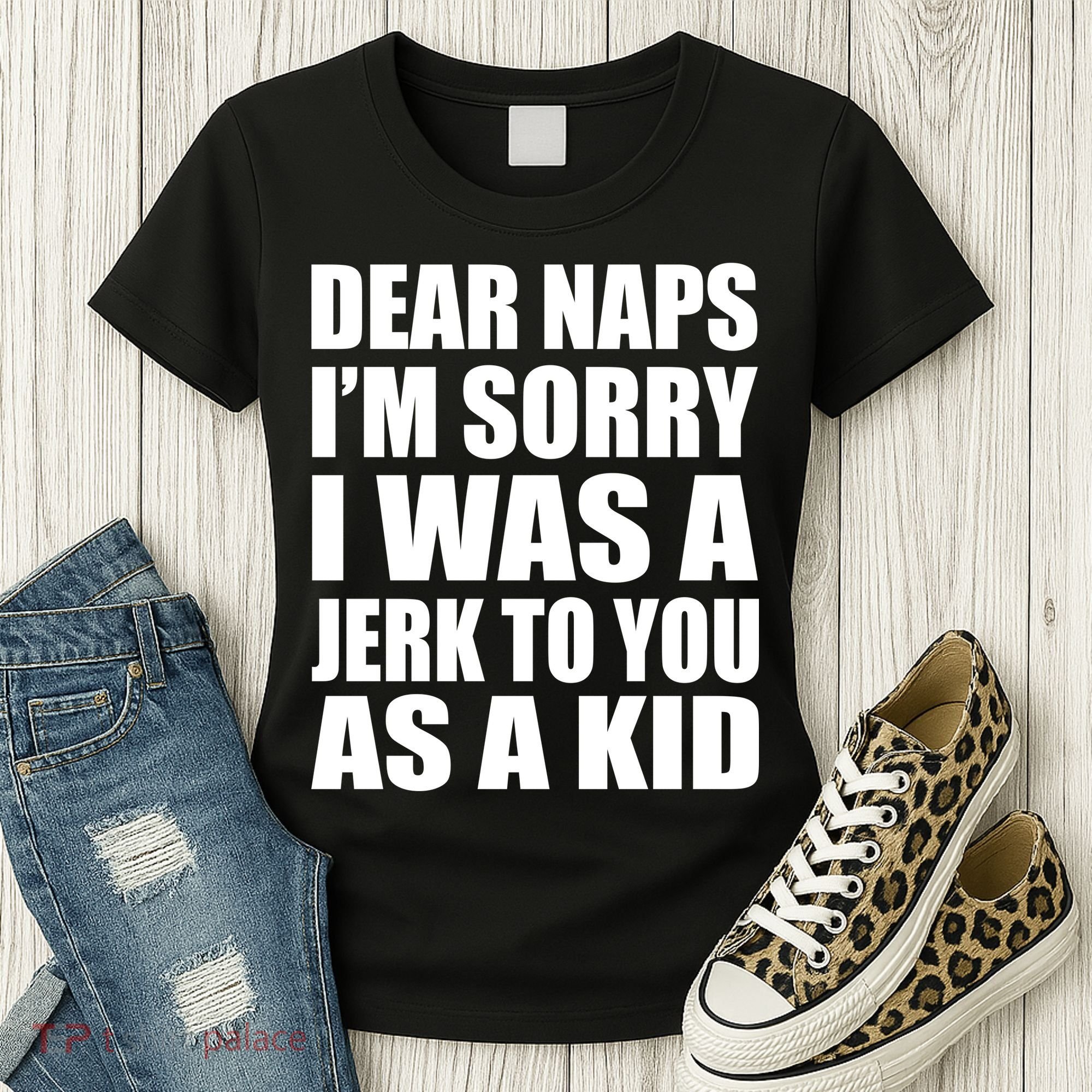 Dear Naps I'm Sorry I Was A Jerk Too You As A Kid Women's T-Shirt