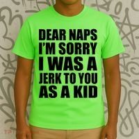 Dear Naps I'm Sorry I Was A Jerk Too You As A Kid T-Shirt thumb 3