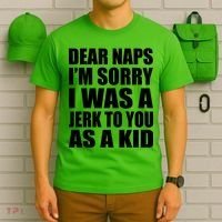 Dear Naps I'm Sorry I Was A Jerk Too You As A Kid T-Shirt thumb 6