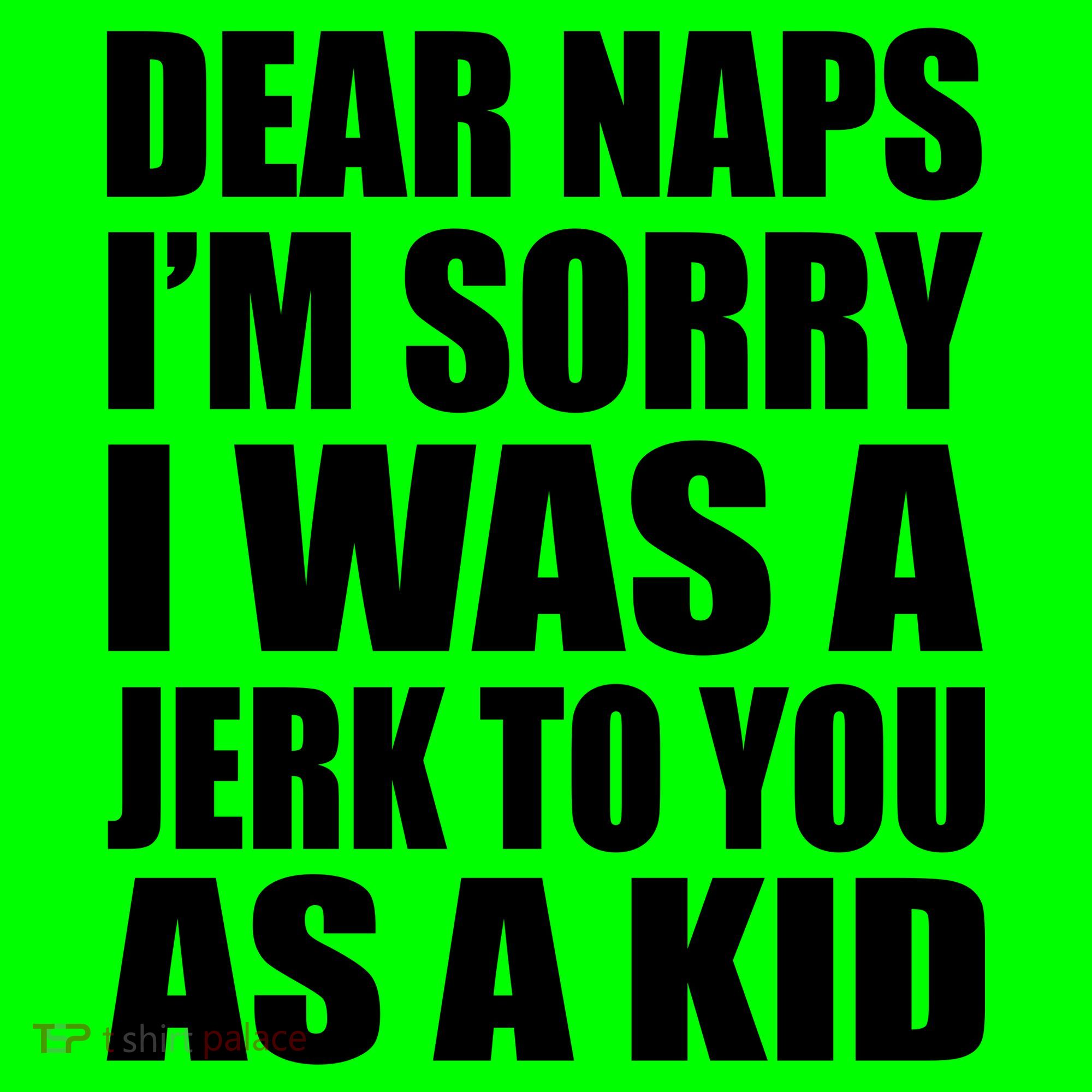 Dear Naps I'm Sorry I Was A Jerk Too You As A Kid Mousepad