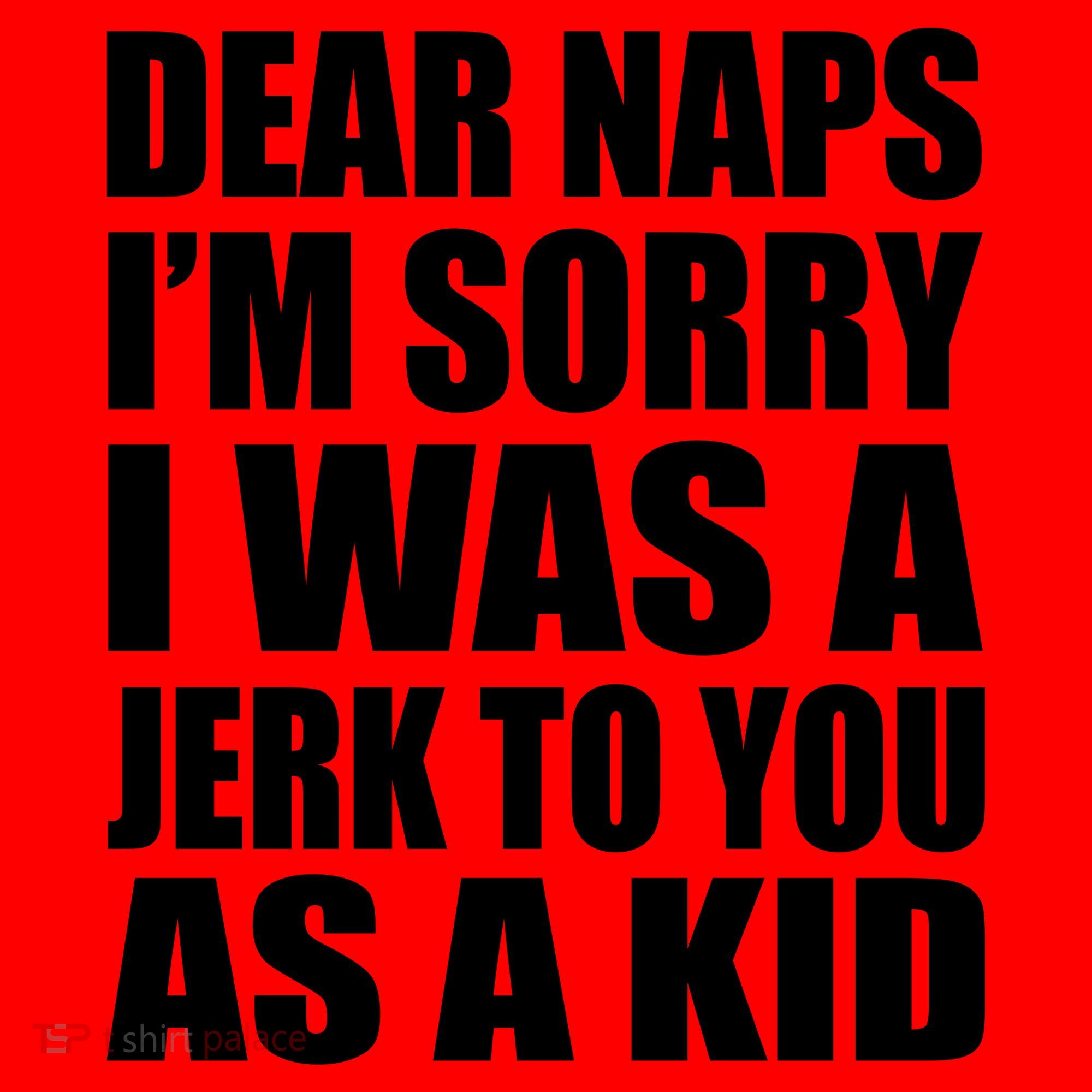 Dear Naps I'm Sorry I Was A Jerk Too You As A Kid Santa Hat