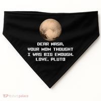 Dear NASA Your Mom Though I Was Big Enough Love Pluto USA-Made Doggie Bandana thumb 0