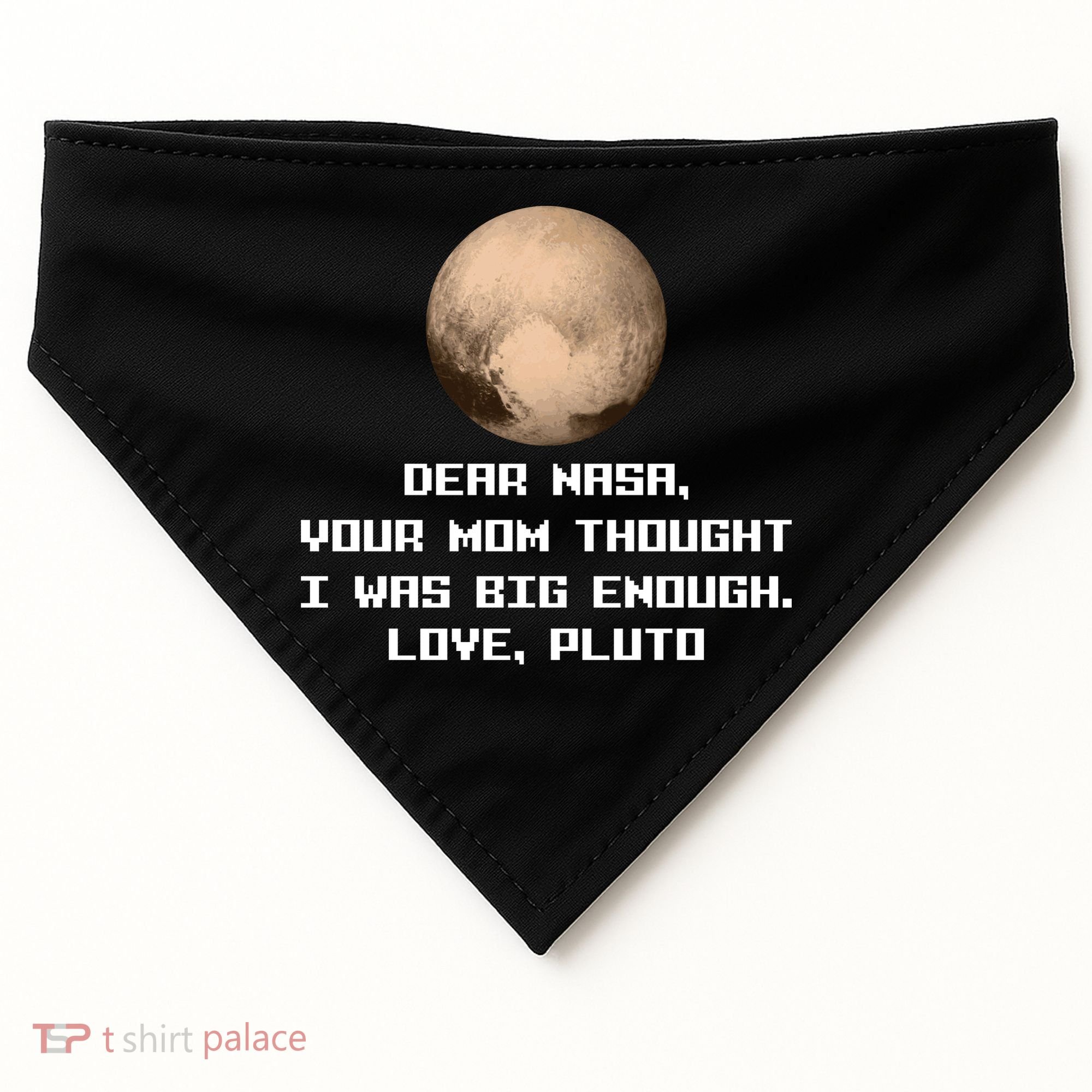 Dear NASA Your Mom Though I Was Big Enough Love Pluto USA-Made Doggie Bandana