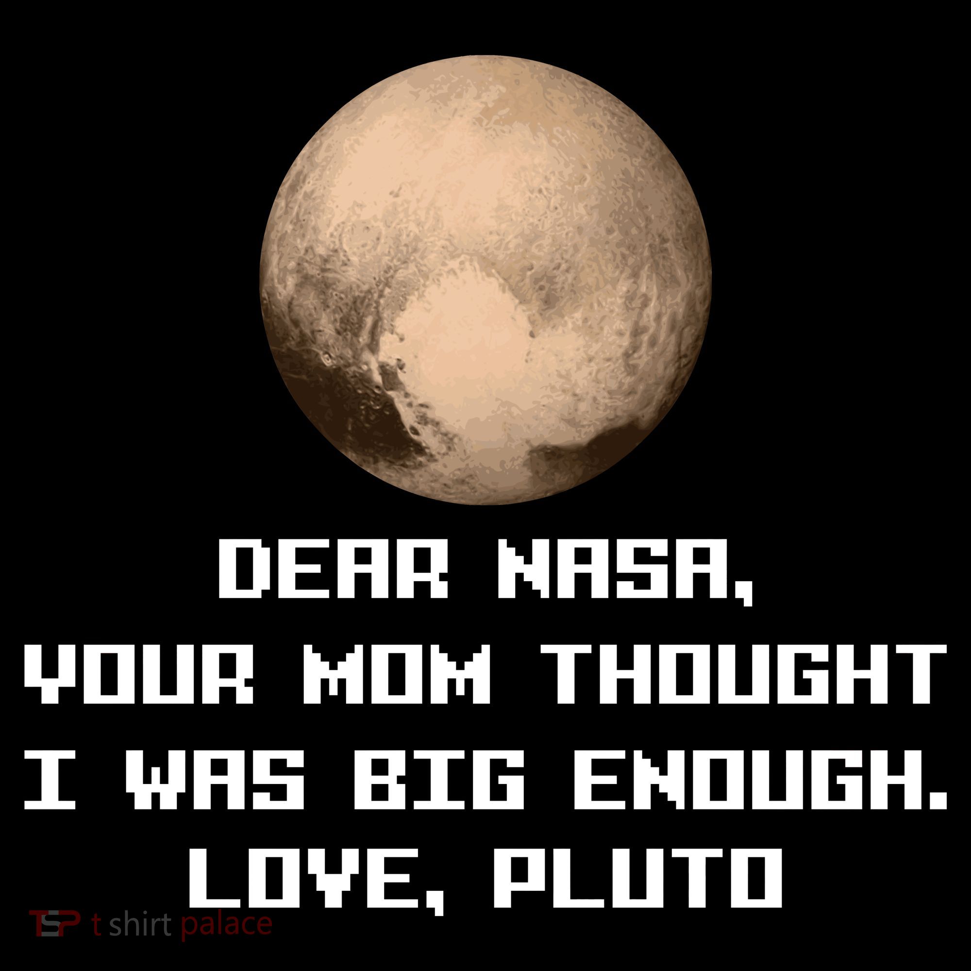 Dear NASA Your Mom Though I Was Big Enough Love Pluto Hoodie