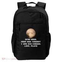 Dear NASA Your Mom Though I Was Big Enough Love Pluto Backpack thumb 0