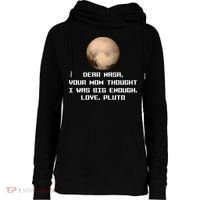 Dear NASA Your Mom Though I Was Big Enough Love Pluto Womens Funnel Neck Pullover Hood thumb 0