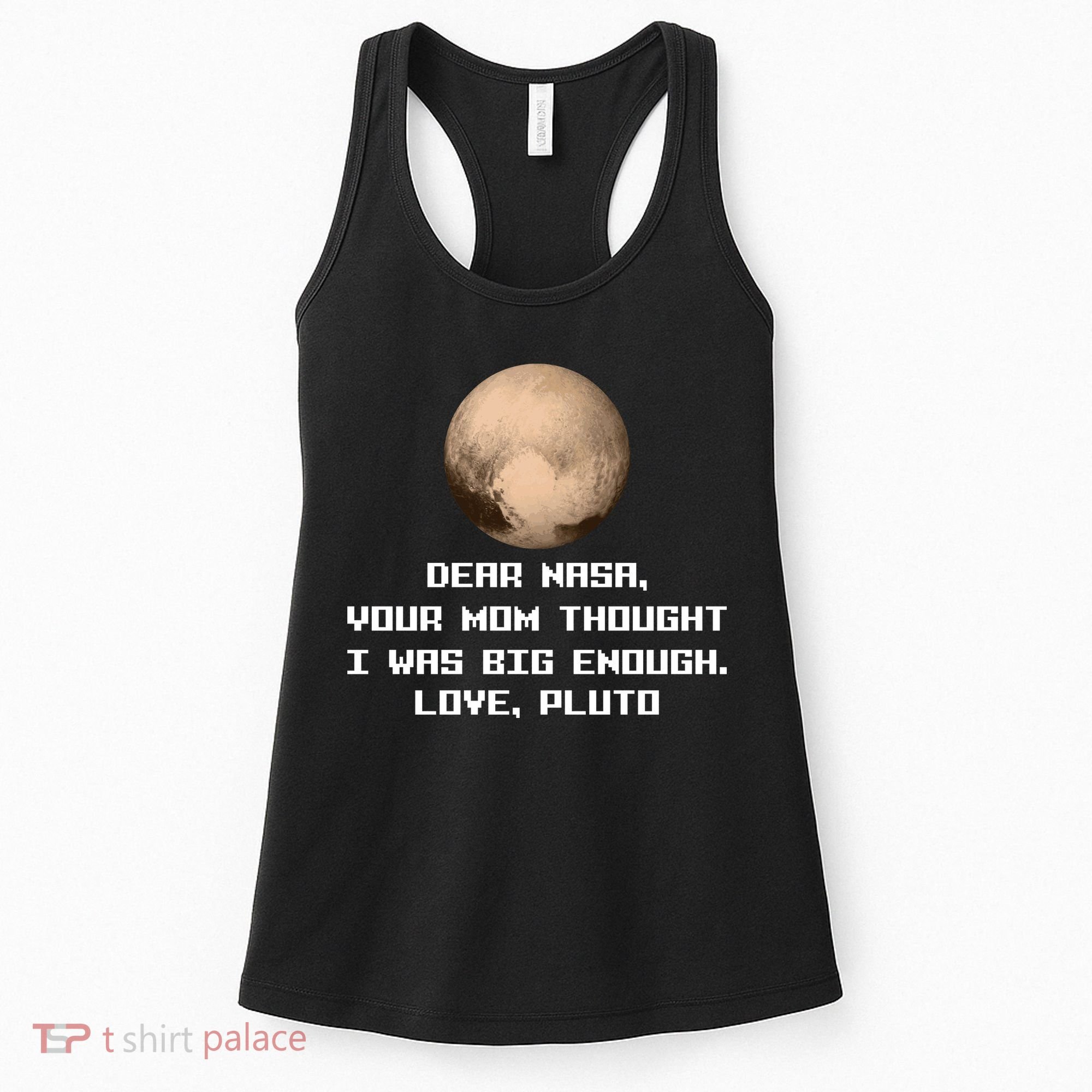Dear NASA Your Mom Though I Was Big Enough Love Pluto Women's Tank Top