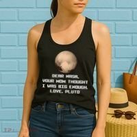 Dear NASA Your Mom Though I Was Big Enough Love Pluto Women's Tank Top thumb 2