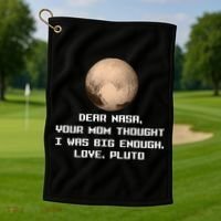 Dear NASA Your Mom Though I Was Big Enough Love Pluto Golf Towel thumb 1