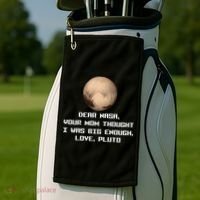 Dear NASA Your Mom Though I Was Big Enough Love Pluto Golf Towel thumb 2