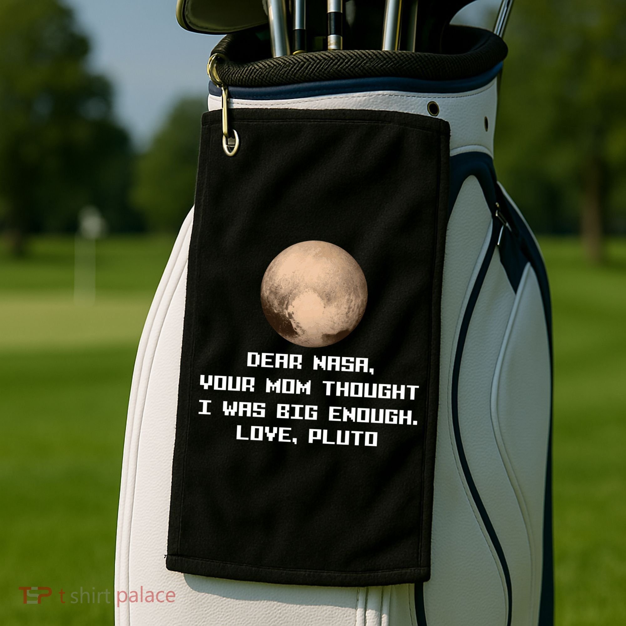 Dear NASA Your Mom Though I Was Big Enough Love Pluto Golf Towel